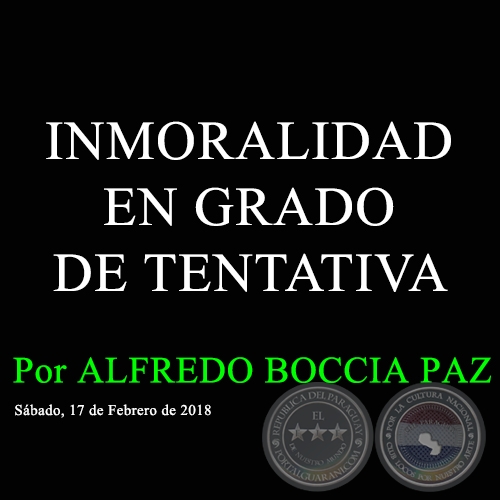 INMORALIDAD EN GRADO DE TENTATIVA - Por ALFREDO BOCCIA PAZ - Sábado, 17 de Febrero de 2018
